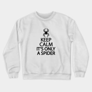 Keep calm it's only a spider Crewneck Sweatshirt